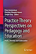 Practice Theory Perspectives on Pedagogy and Education