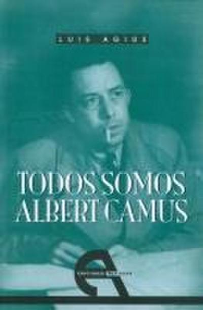Todos somos Albert Camus (Retrato de un rebelde)
