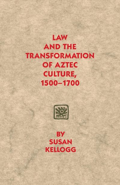 Law and the Transformation of Aztec Culture, 1500-1700