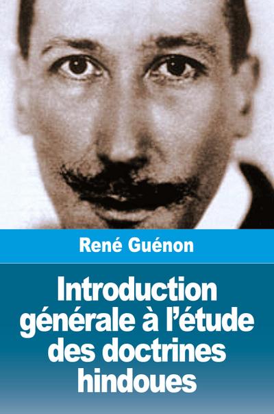 Introduction générale à l’étude des doctrines hindoues