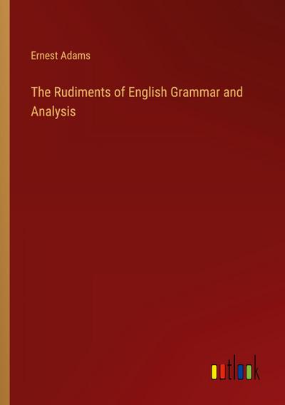 The Rudiments of English Grammar and Analysis