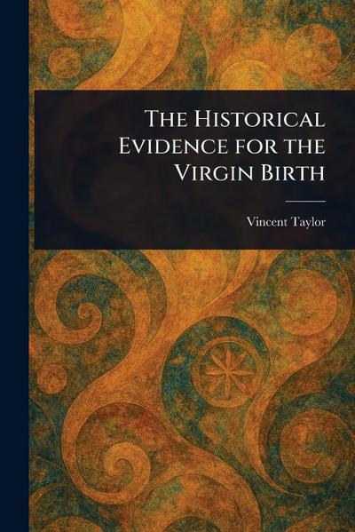 The Historical Evidence for the Virgin Birth