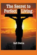 The Secret to Perfect Living