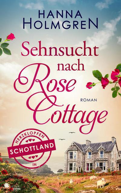 Sehnsucht nach Rose Cottage (Herzklopfen in Schottland)