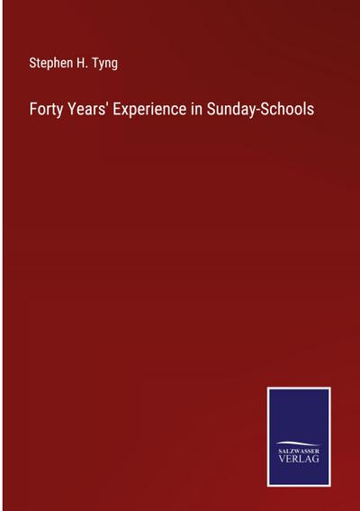 Forty Years’ Experience in Sunday-Schools