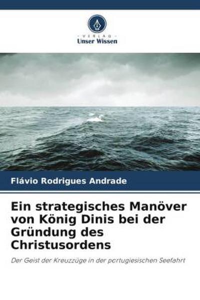 Ein strategisches Manöver von König Dinis bei der Gründung des Christusordens
