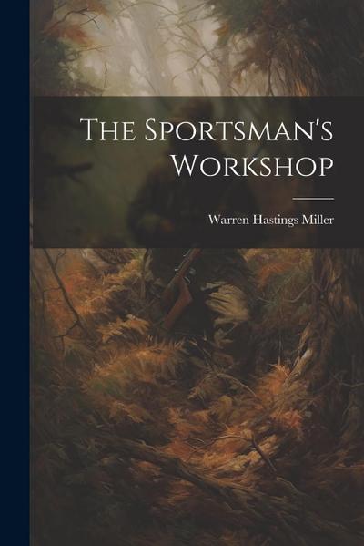 The Sportsman’s Workshop