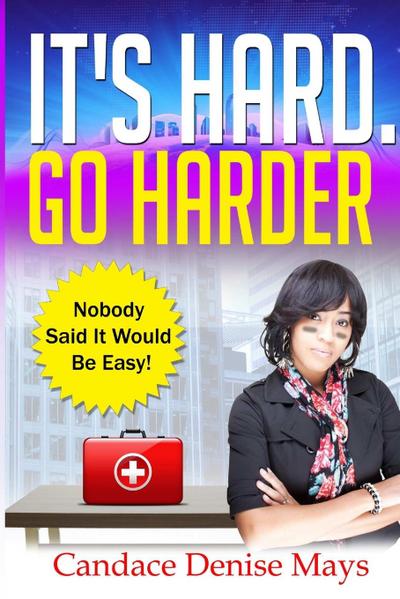 It’s Hard. Go Harder.