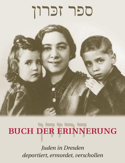 Buch der Erinnerung: Juden in Dresden: deportiert, ermordet, verschollen (1933–1945)