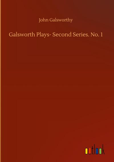Galsworth Plays- Second Series. No. 1