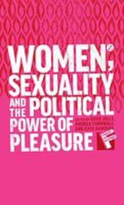 Women, Sexuality and the Political Power of Pleasure