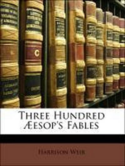 Three Hundred ESOP’s Fables