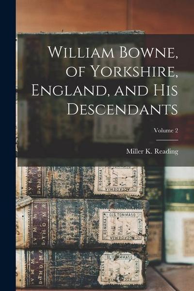 William Bowne, of Yorkshire, England, and his Descendants; Volume 2