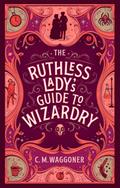 The Ruthless Lady’s Guide to Wizardry