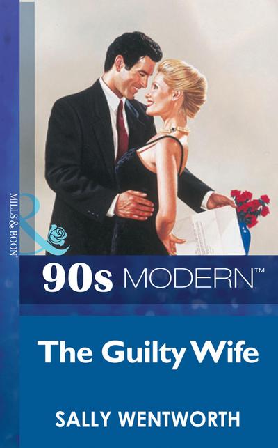 The Guilty Wife (Mills & Boon Vintage 90s Modern)