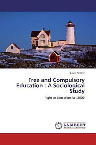 Free and Compulsory Education : A Sociological Study