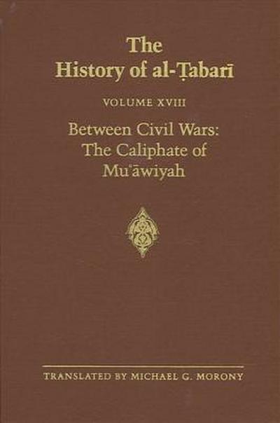 The History of Al-Tabari Vol. 18: Between Civil Wars: The Caliphate of Mu’awiyah A.D. 661-680/A.H. 40-60