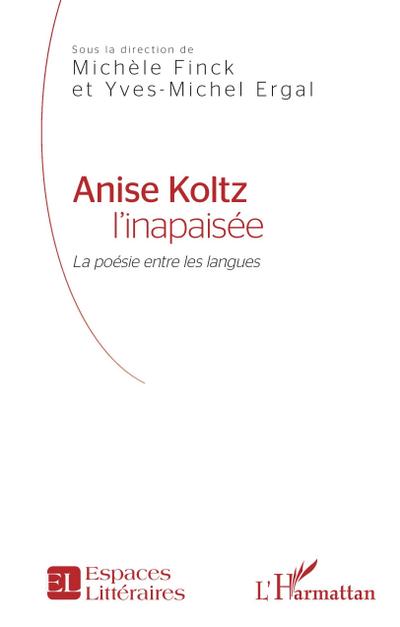 Anise Koltz l’inapaisée