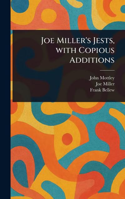 Joe Miller’s Jests, With Copious Additions