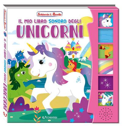Il mio libro sonoro degli unicorni. Schiaccia & ascolta