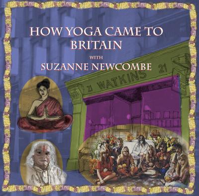 How Yoga Came to Britain by Suzanne Newcombe (Hindu Scholars, #4)