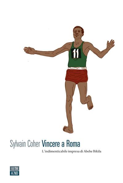 Vincere a Roma. L’indimenticabile impresa di Abebe Bikila
