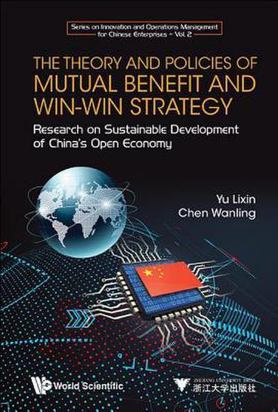 Theory and Policies of Mutual Benefit and Win-Win Strategy, The: Research on Sustainable Development of China’s Open Economy