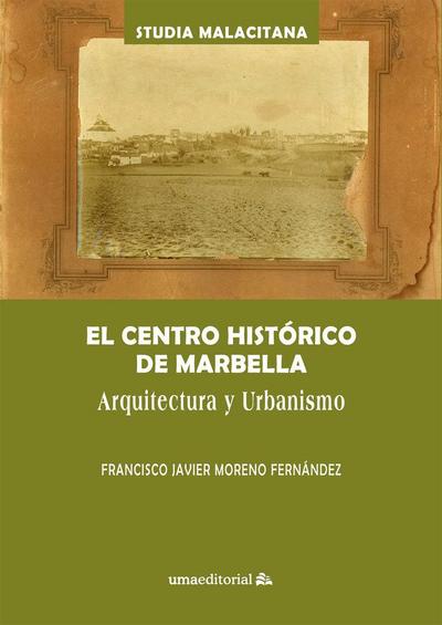 El centro histórico de Marbella : arquitectura y urbanismo
