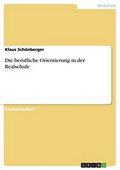 Die berufliche Orientierung in der Realschule