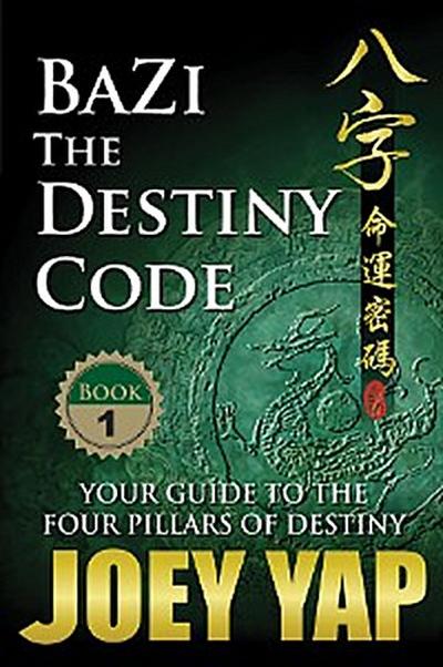 BaZi - The Destiny Code (Book 1)