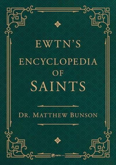 Ewtn’s Encyclopedia of Saints