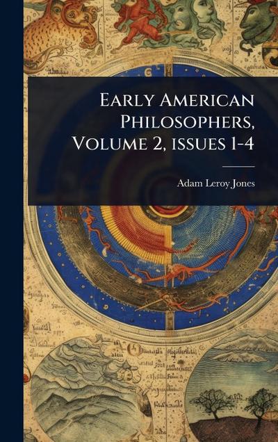 Early American Philosophers, Volume 2, issues 1-4