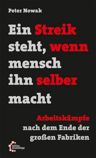 Ein Streik steht, wenn mensch ihn selber macht: Arbeitskämpfe nach dem Ende der großen Fabriken