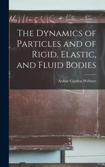 The Dynamics of Particles and of Rigid, Elastic, and Fluid Bodies
