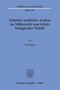 Subjektiv-rechtliche Ansätze im Völkerrecht zum Schutz biologischer Vielfalt.