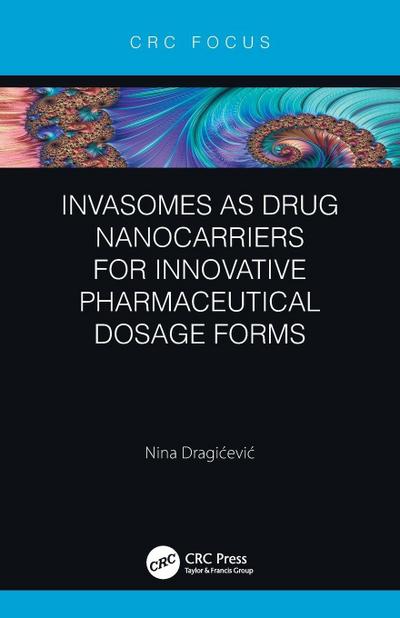 Invasomes as Drug Nanocarriers for Innovative Pharmaceutical Dosage Forms