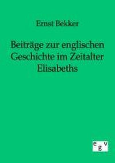 Beiträge zur englischen Geschichte im Zeitalter Elisabeths