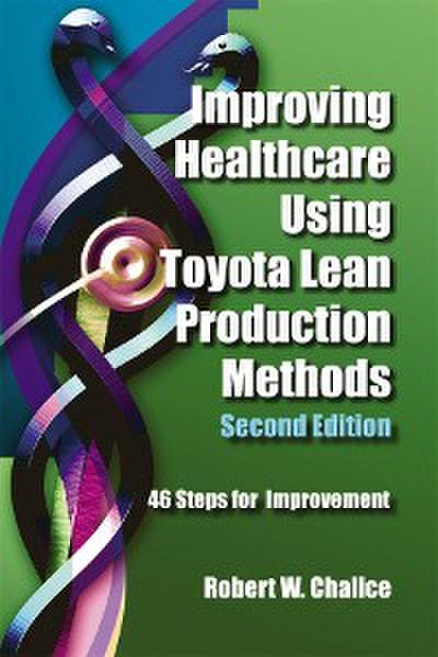Improving Healthcare Using Toyota Lean Production Methods (eBook, PDF) - Robert Chalice