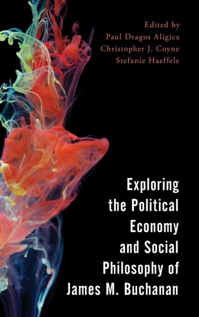 Exploring the Political Economy and Social Philosophy of James M. Buchanan