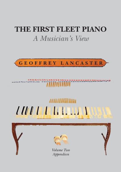 The First Fleet Piano, Volume Two Appendices: A Musician’s View