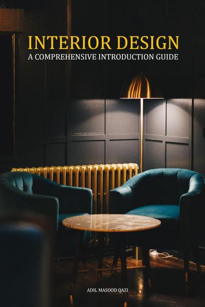 Interior Design - A Comprehensive Introduction Guide