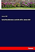Early Recollections and Life of Dr. James Still