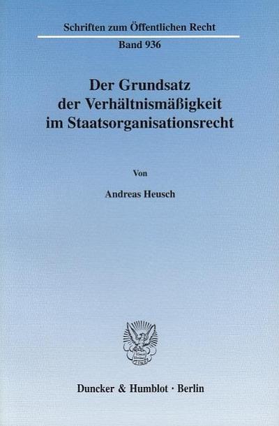 Der Grundsatz der Verhältnismäßigkeit im Staatsorganisationsrecht.