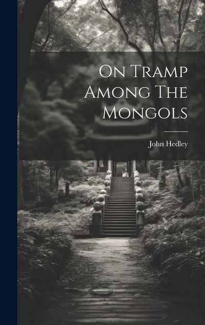 On Tramp Among The Mongols