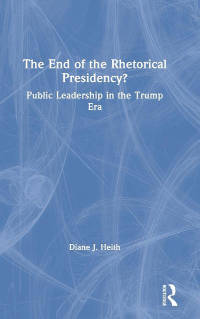 The End of the Rhetorical Presidency?