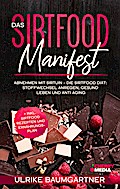 Das Sirtfood Manifest: Abnehmen mit Sirtuin - Die Sirtfood Diät: Stoffwechsel anregen, gesund leben und anti aging + inkl. Sirtfood Rezepten und Ernährungsplan
