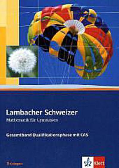 Lambacher Schweizer. 11. und 12. Schuljahr. Gesamtband mit CAS. Schülerbuch und CD-ROM. Thüringen