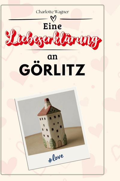 Eine Liebeserklärung an Görlitz