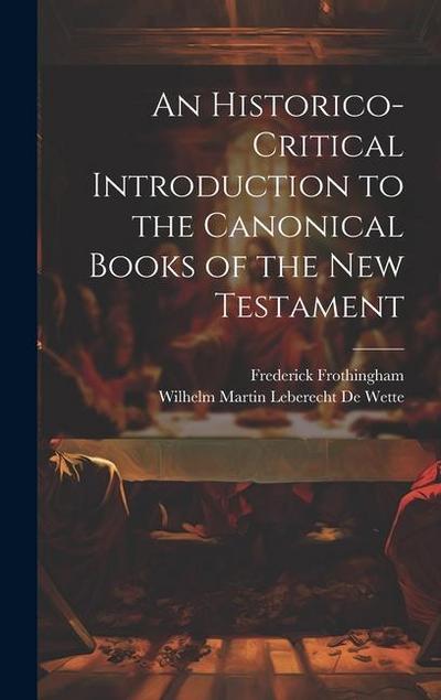 An Historico-Critical Introduction to the Canonical Books of the New Testament