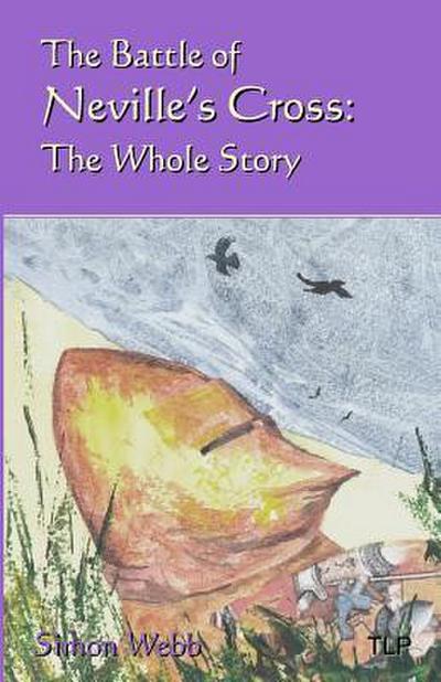 The Battle of Neville’s Cross: The Whole Story